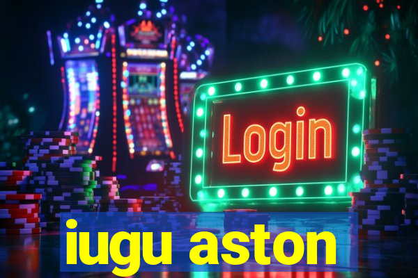 iugu aston